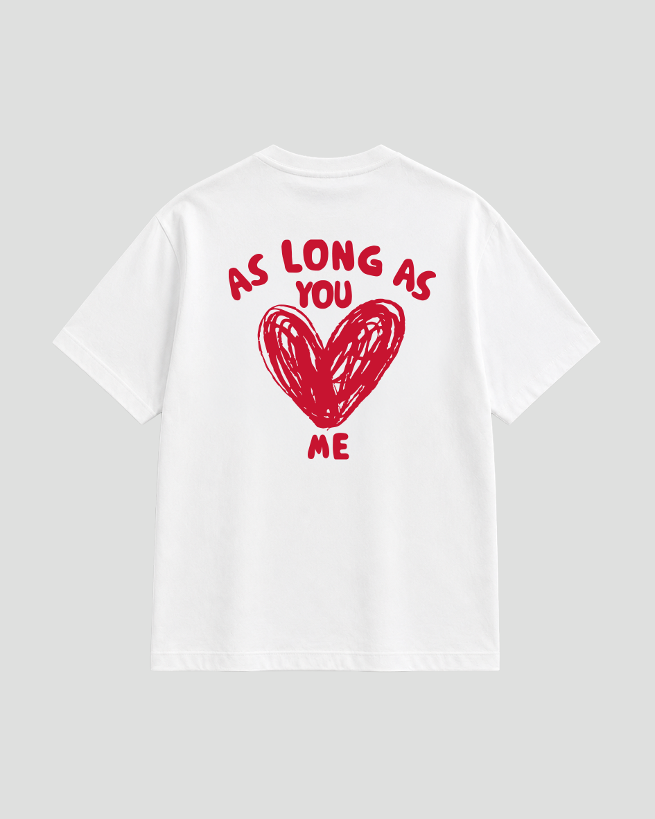 As long as you love me Heart T-Shirt white