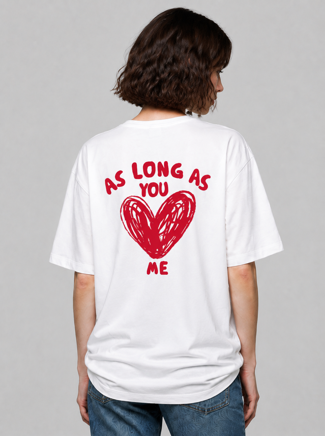 As long as you love me Heart T-Shirt white