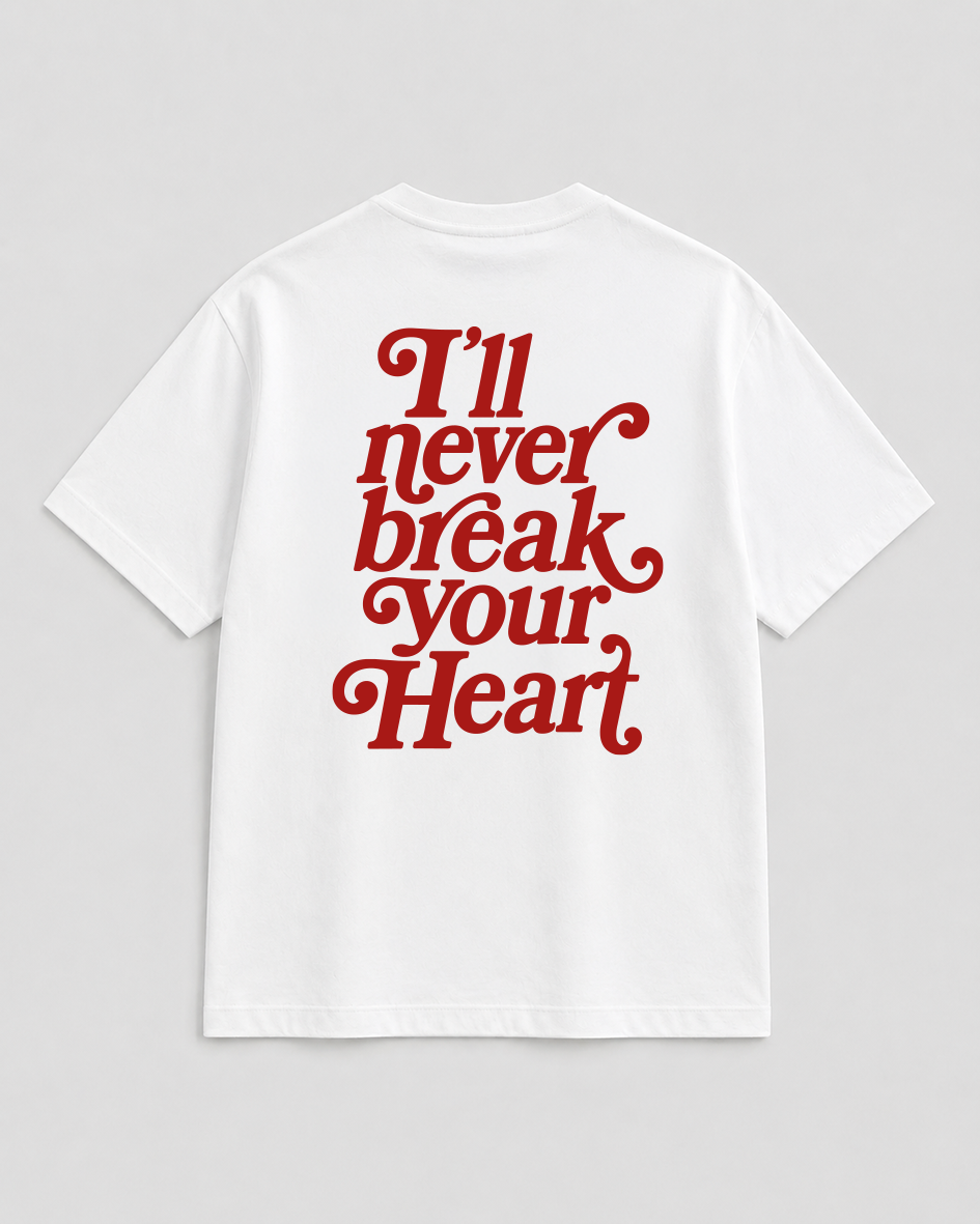 I´ll never break your heart Wording T-Shirt white