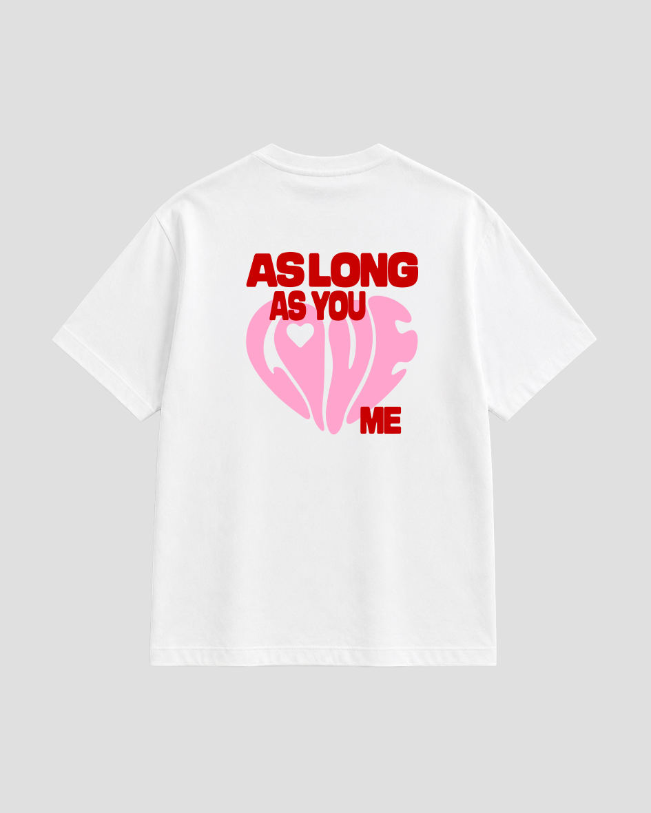 As long as you T-Shirt white