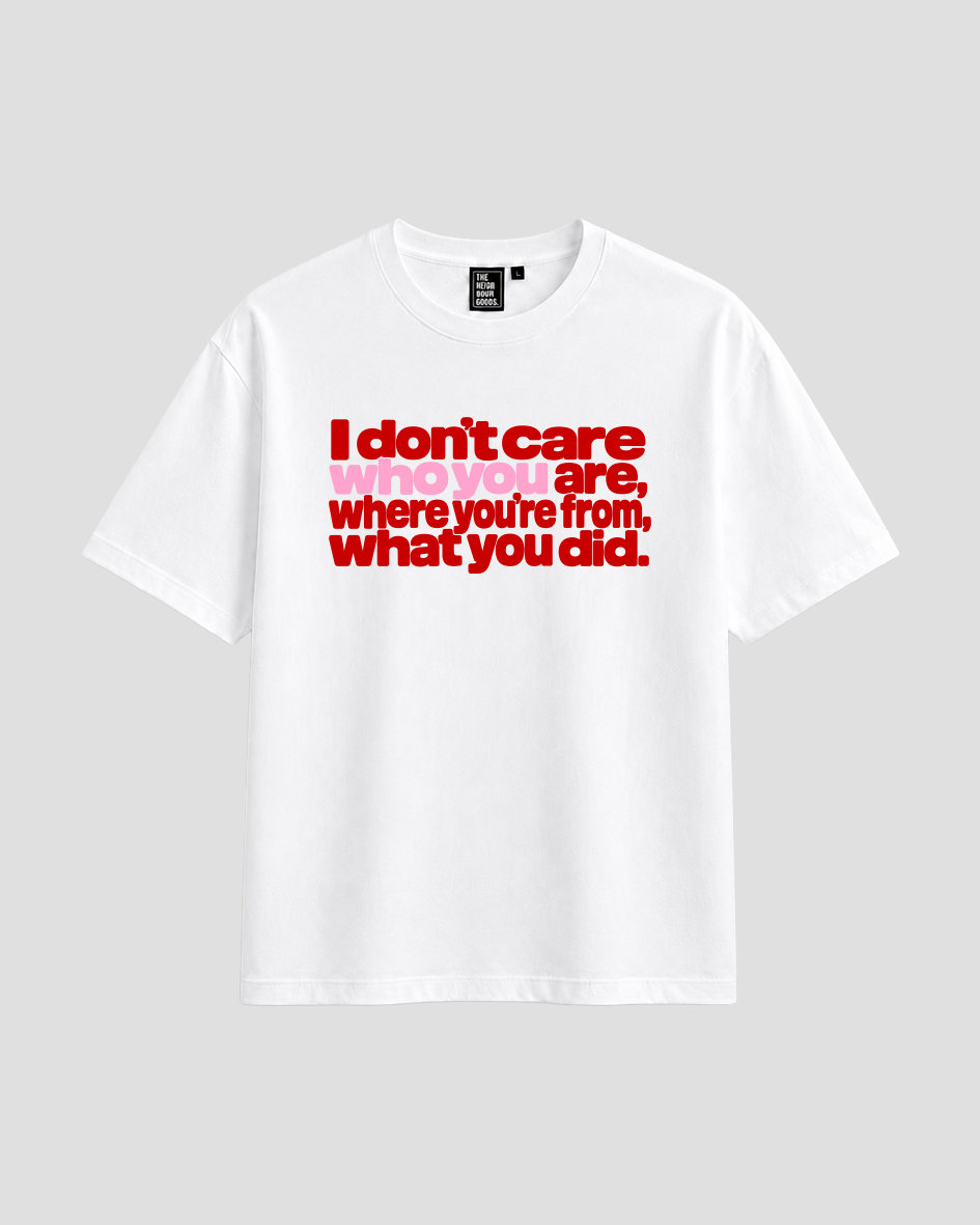 I don´t care who you are T-Shirt white